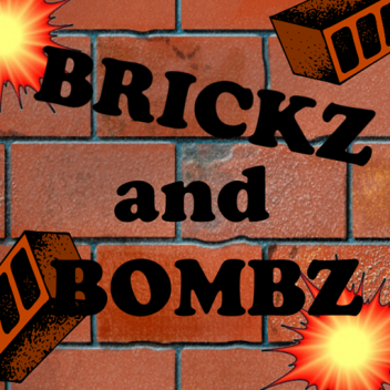 Brickz and Bombz [Read Description]