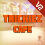 Trickiez Cafe v2