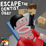 Escape The Dentist Obby! (READ DESC)