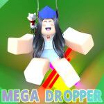 The Mega Dropper