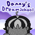 Danny's Dreamschool! (WIP)