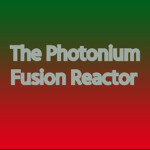 The Photonium Fusion Reactor!
