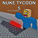 Nuke Tycoon 5