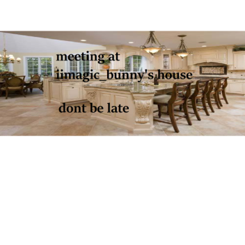 iiMagic_Bunny's Meeting at my house