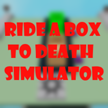 ride a box to death simulator