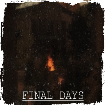 Final Days [Showcase]