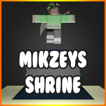 Mikzey's Shrine