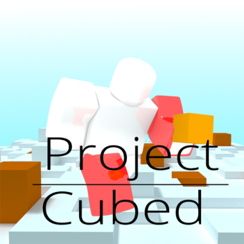 Project Cubed:Refined