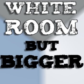 White Room but BIGGER (R6)