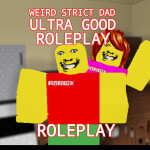 Weird Strict Dad RP! [ULTRA GOOD ROLEPLAY]