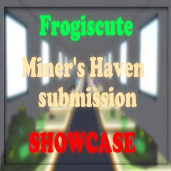 Frogiscute 'Miner's Haven Submission showcase