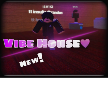 Vibe House (NEW)