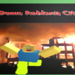 burn down the town of robloxia. 