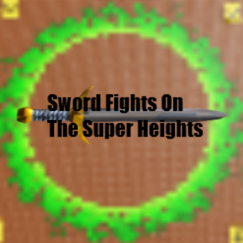 Sword Fights On The Super Heights