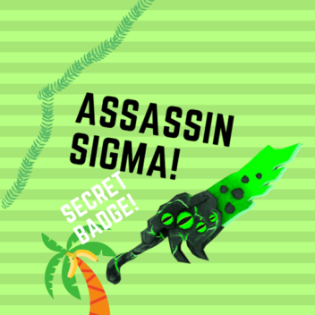 [SECRET BADGE] Assassin Sigma!