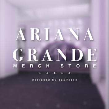 the ariana grande store [positions merch!]