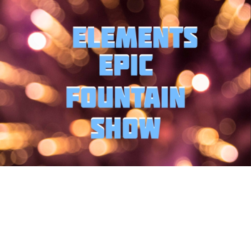 Element's Epic Fountain Show [FINAL SHOW]