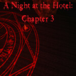A Night at the Hotel: Chapter 3 UNDER CONSTRUCTION