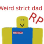 weird strict dad RP