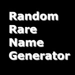 Random Rare Name Generator - BETA