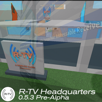 R-TV Headquarters [0.5.5 Pre-Alpha]
