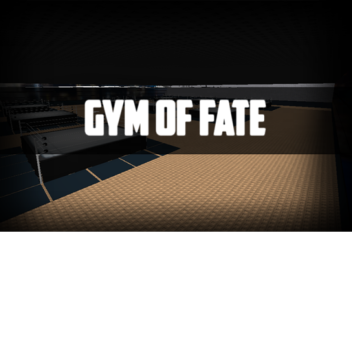 Gym Of FATE (ReOpened)