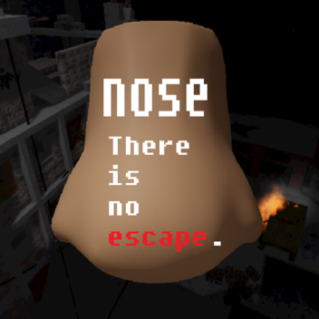 Survive the Nose!