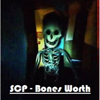 SCP - Bones Worth