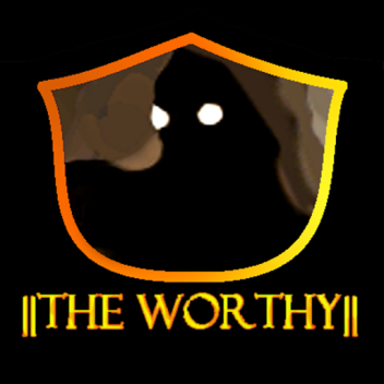⚔The Worthy⚔ [UPDATE]
