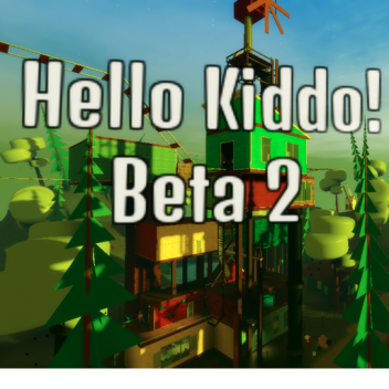 Hello, Kiddo! Beta I I