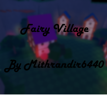 Fairy Village (Update!)