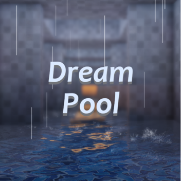 ✨ Dream Pool ✨