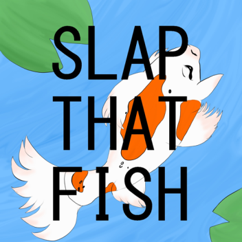 SLAP THAT FISH