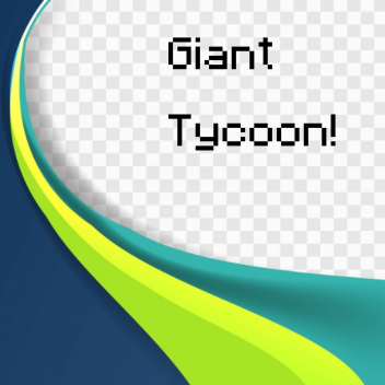 [TEST] Giant Tycoon!