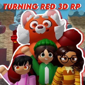Turning Red | 3D RP [REOPENED]