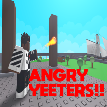 Angry Yeeters [WIP]