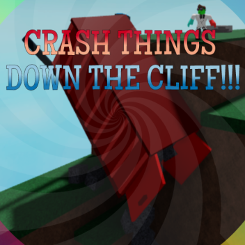 Crash Things down the Cliff!!!