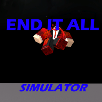 end your own existence simulator