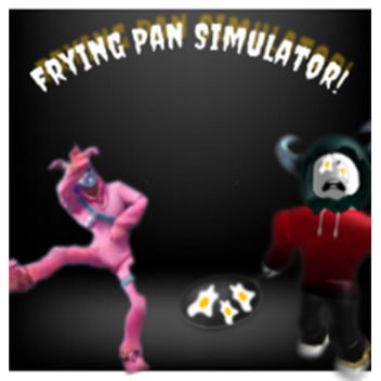 Frying Pan Simulator [BETA]