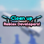 Clean up Roblox Developers!