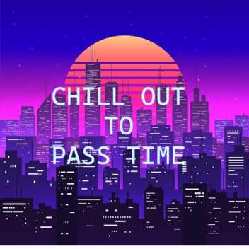 Chill out to pass time