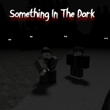 Etwas im Dunkeln
