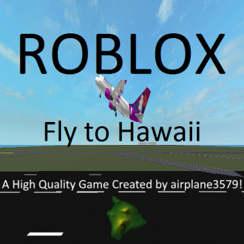 (Broken!) Fly to Hawaii Flight Simulator