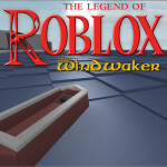The Legend of Roblox: The Wind Waker (NEW GAME)
