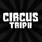 Circus Trip 2 [BETA]🤡