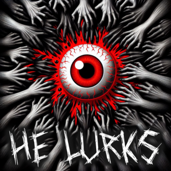 He Lurks 👁️ [Horror]