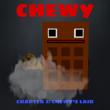 Chewy [BIG UPDATE COMING SOON]