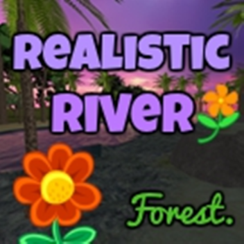 🌺Realistic River Forest.🌻