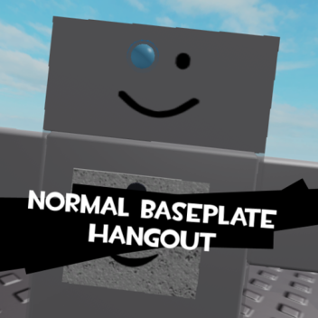 Normal Baseplate hangout