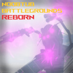 [🔥UPDATE] Noobtub Battlegrounds: Reborn